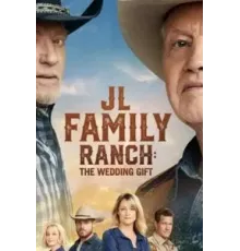 JL Family Ranch: The Wedding Gift (2020)