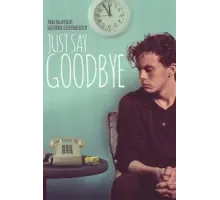 Just Say Goodbye (2017)