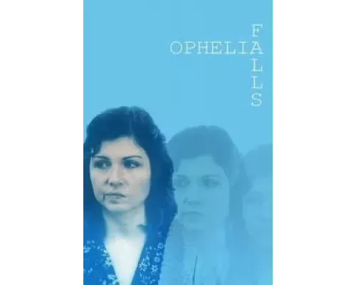 Ophelia Falls  2019 смотреть онлайн